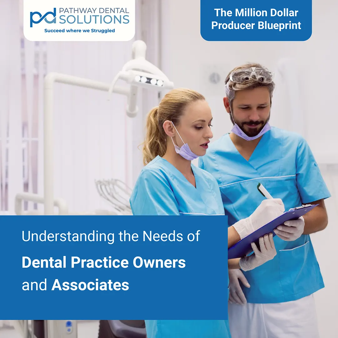 Understanding the Needs of Dental Practice Owners and Associates